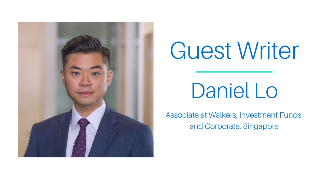 Guest Writer  Daniel Lo, Associate At Walkers, Investment Funds And Corporate Singapore